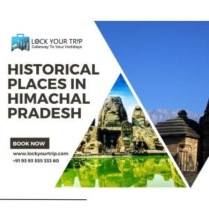 Unlocking the Rich Tapestry of History: Explore the Enchanting Historical Places in Himachal Pradesh with LockYourTrip